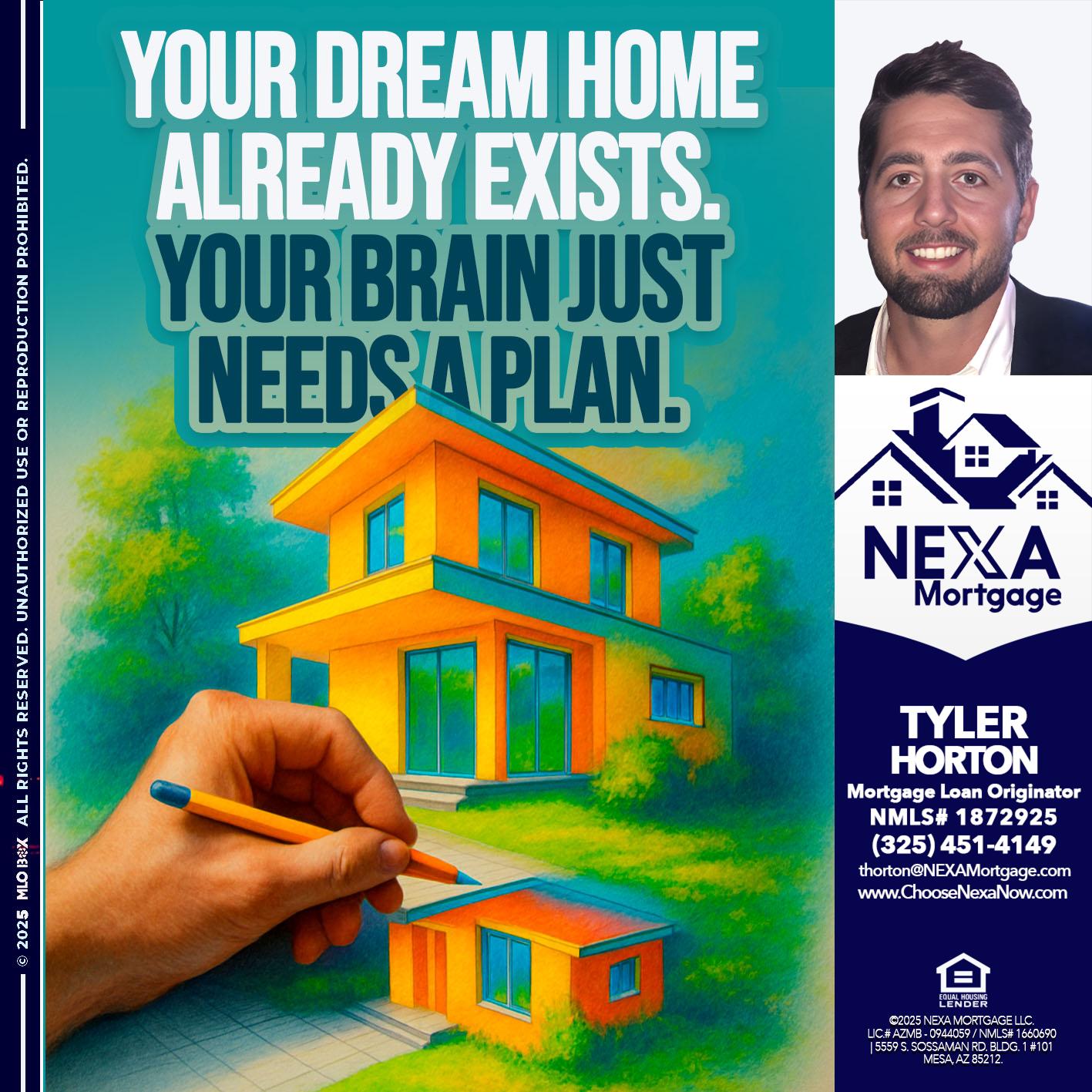 YOUR DREAM HOME - Tyler Horton -Mortgage Loan Originator