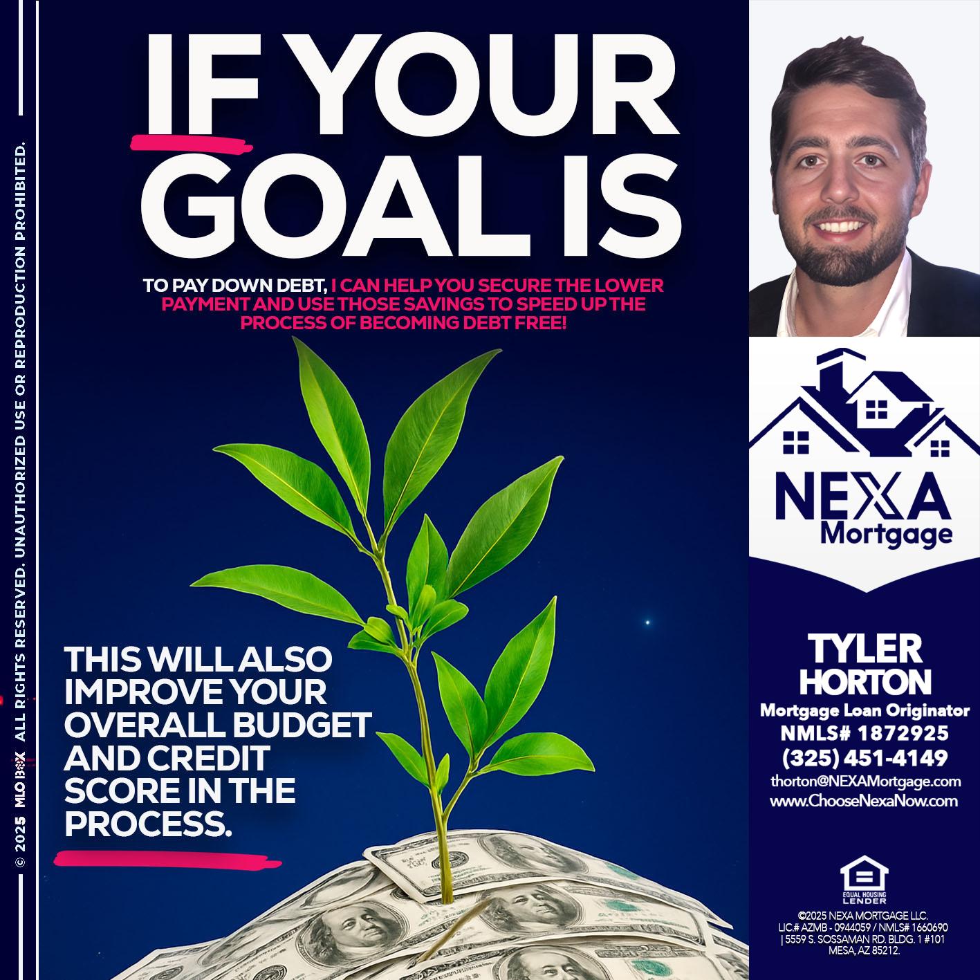 if your goal is - Tyler Horton -Mortgage Loan Originator