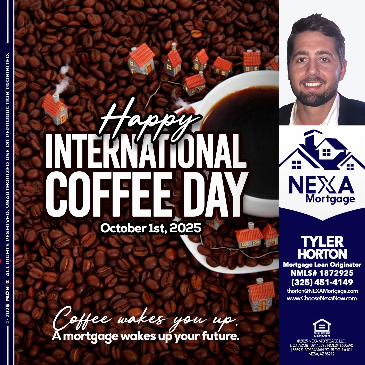 INTERNATIONAL COFFEE DAY - Tyler Horton -Mortgage Loan Originator