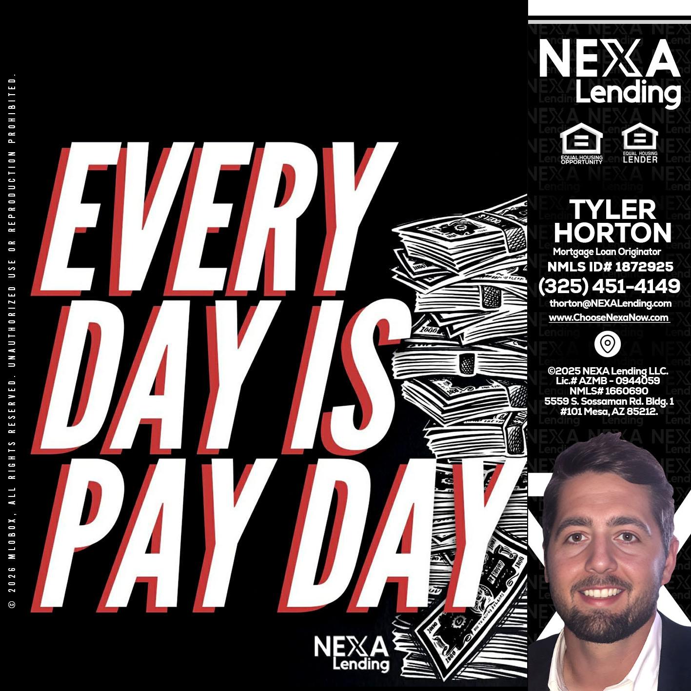 EVERY DAY IS PAY DAY - Tyler Horton -Mortgage Loan Originator