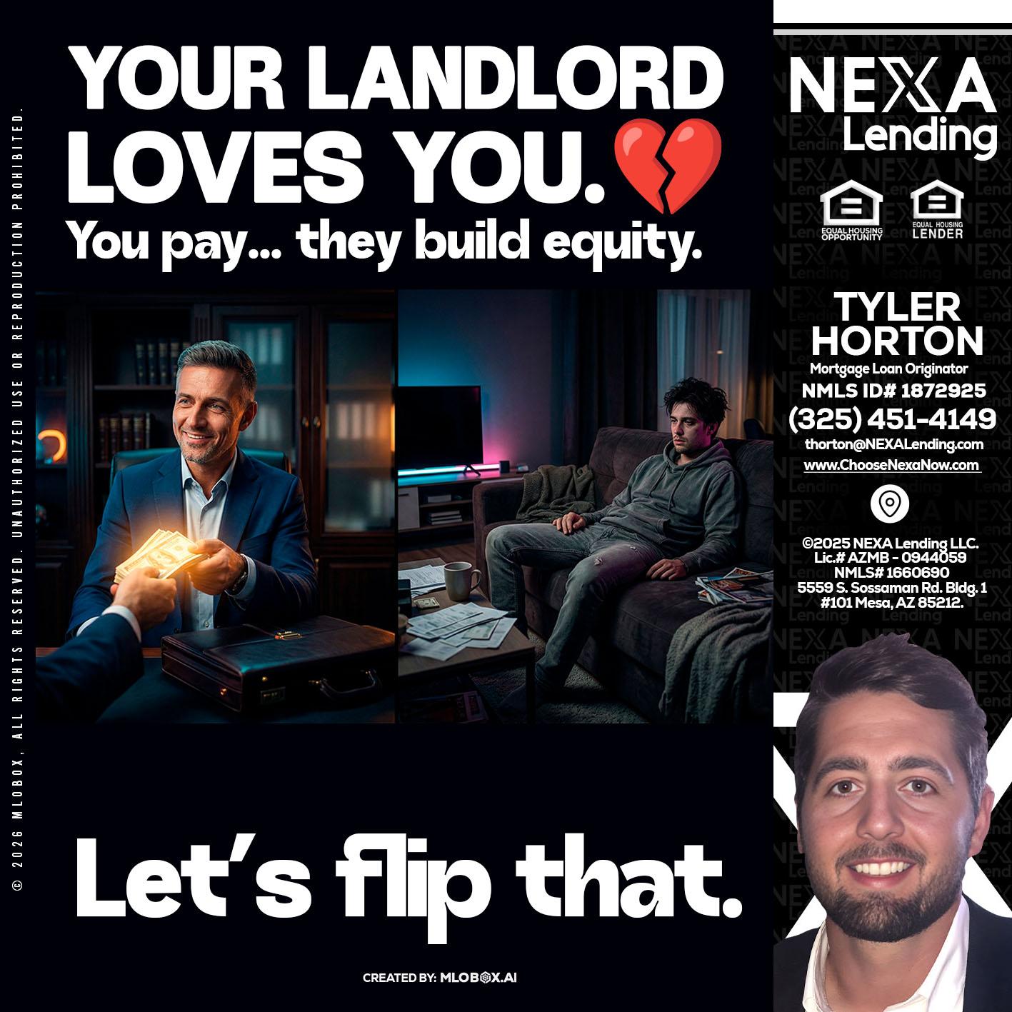 your landlord - Tyler Horton -Mortgage Loan Originator
